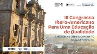 III Congresso Ibero-Americano para uma Educação de Qualidade | Mentoria U.Porto