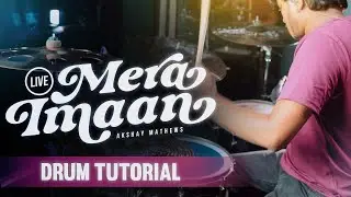 Mera Imaan - Drum Playthrough/Tutorial | Shivam Rawat | Akshay Mathews