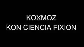 Koxmoz - Kon Ciencia Fixion