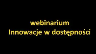 Webinarium: Innowacje w dostępności