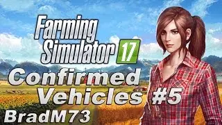 Farming Simulator 17 News - Confirmed Vehicles #5!!!