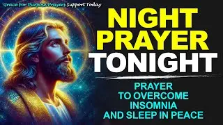 NIGHT PRAYER TONIGHT🙏 SUNDAY NOVEMBER 16, 2025 | Prayer to Overcome Insomnia and Sleep in Peace