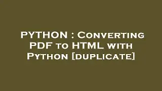 PYTHON : Converting PDF to HTML with Python