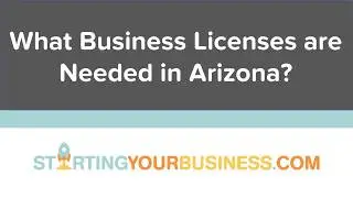 What Business Licenses are Needed in Arizona - Starting a Business in Arizona