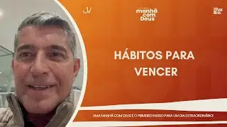 MANH&Atilde; COM DEUS | H&Aacute;BITOS PARA VENCER | Josu&eacute; Valandro Jr.