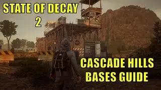 STATE OF DECAY 2 - BASES GUIDE - CASCADE HILLS