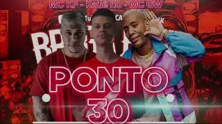 Ponto 30 2 - Kau&ecirc; no beat &bull; MC KF &bull; MC ZIKA Dre ( FEAT. MC GW)