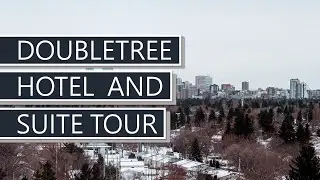 DoubleTree Hotel by Hilton West Edmonton | Suite and Hotel Tour