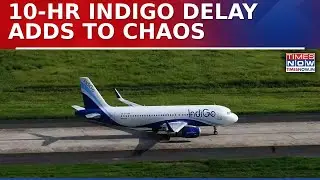 IndiGo Under Fire As 10-Hour Delay On Mumbai&ndash;Hyderabad Flight Adds Heat To Airline&rsquo;s Ongoing Turmoil