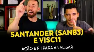 Santander (SANB3) e VISC11 - A&ccedil;&atilde;o e FII para analisar