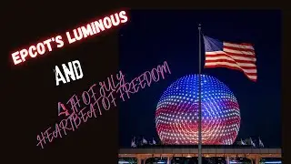 EPCOT's Luminous & Heartbeat of Freedom Fireworks Spectacular!