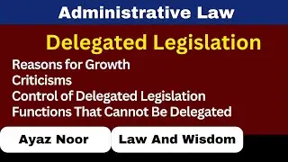 Delegated Legislation  || Administrative Law || Ayaz Noor