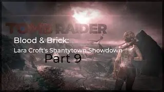 Blood & Brick: Lara Croft's Shantytown Showdown (Tomb Raider 2013)