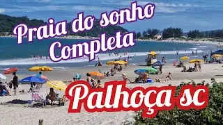passeio completo pela praia do sonho Palhoça sc 2024