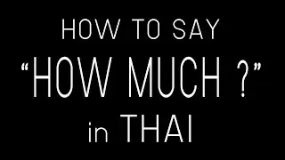 Learn Thai HOW MUCH inThai | how to say How much  in Thai language
