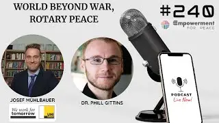 World Beyond War, Rotary Peace & Peace Education - Dr. Phill Gittins (240)