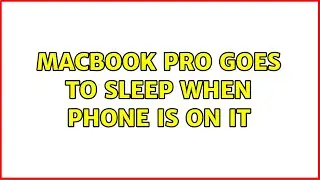 MacBook Pro goes to sleep when phone is on it