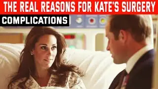 The true reasons for Princess Kate's surgery and complications after it