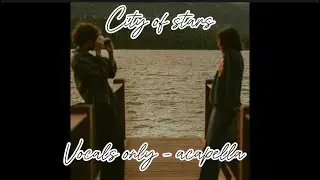 City of stars - vocals only - acapella | بدون موسيقى
