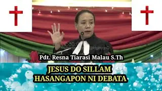 Pdt Resna Tiarasi Malau S.Th - Jesus Do Sillam Hasangapon Ni Debata