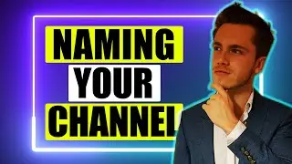 How To Name Your YouTube Channel CORRECTLY