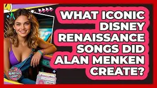 What Iconic Disney Renaissance Songs Did Alan Menken Create? - I'm a 90s Baby