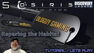 Osiris New Dawn Discovery Update | Tutorial & Lets Play | E5 Repairing the Habitat