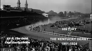 History of the Kentucky Derby Ep3: The Gold Cup: Early 1900s