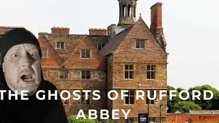 The Ghosts of Rufford Abbey