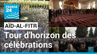 A&iuml;d-al-Fitr : les musulmans c&eacute;l&egrave;brent la fin du ramadan &bull; FRANCE 24