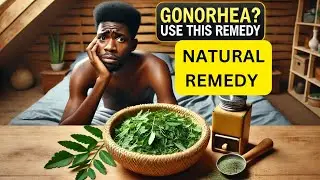 Clear Gonorrhea Fast with This Powerful Natural Remedy! #naturalhealing #viralvideo