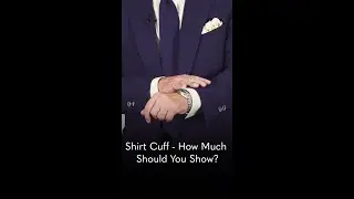 Shirt Cuff - How Much Should You Show?