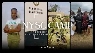 My NYSC Delta camp experience / NYSC camp vlog / Miss NYSC / NYSC better place / nysc