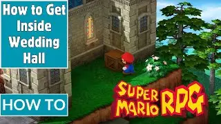 How to Get Inside Wedding Hall Marrymore - SUPER MARIO RPG