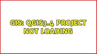 GIS: QGIS3.4 project not loading