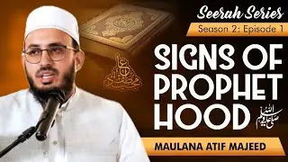 Signs of Prophethood ﷺ | The First Revelation (S3:E1) | Moulana Atif Majeed 