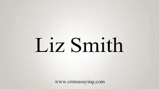 How to Pronounce Liz Smith