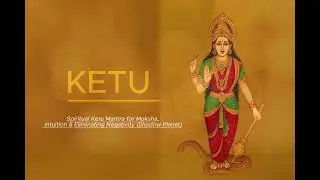 Spiritual Ketu Mantra for Moksha, Intuition & Eliminating Negativity (Shadow Planet)Vajra Vaani