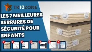 Les 7 meilleures serrures de s&eacute;curit&eacute; pour enfants