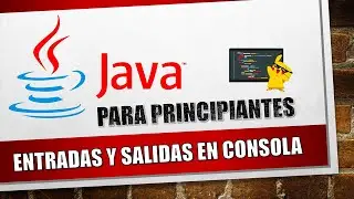 Entradas y Salidas por consola en Java | #4 Scanner y out.println | Java Desde Cero