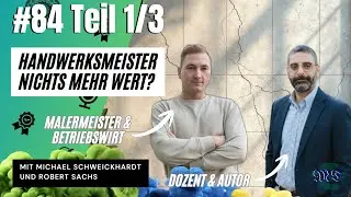 #84 HANDWERKSMEISTER nichts mehr Wert?😨 | Teil 1/3 | zu Gast: Michael Schweickardt & Robert Sachs