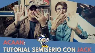 ACAAN: TUTORIAL SEMISERIO CON JACK