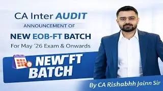 CA Inter Audit EOB-FT New Batch Announcement for May 26 exam onwards by CA Rishabhh Jainn Sir