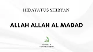 Allah Allah Al Maddad - HIDAYATUSSHIBYAN