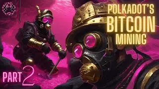Polkadot's Bitcoin Mining Part 2 | Crypto Staking Strategy | Interlay (iBTC) & HydraDX | EP11