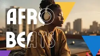 Chill Afro Beats | Laid-Back Grooves for Your Day