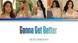 Fifth Harmony - Gonna Get Better (Color-Coded Lyrics)