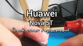 Huawei Nova 5T Back Cover Replacement
