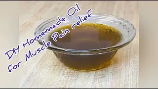 DIY - Homemade Oil for Muscle Pain Relief/Muscle Pain Oil/Effective DIY Pain Oil/Quick Pain Relief.