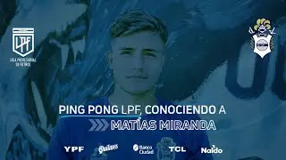 Ping Pong LPF | Conociendo a Mat&iacute;as Miranda